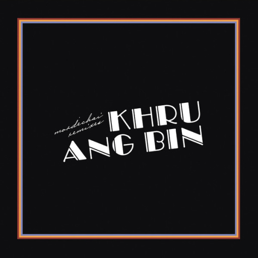 Виниловая пластинка KHRUANGBIN MORDECHAI REMIXES